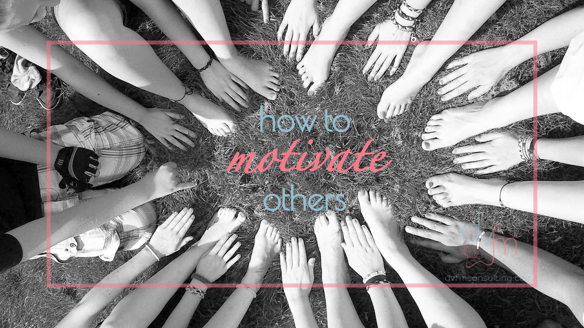 Secrets To Motivating Others Around You